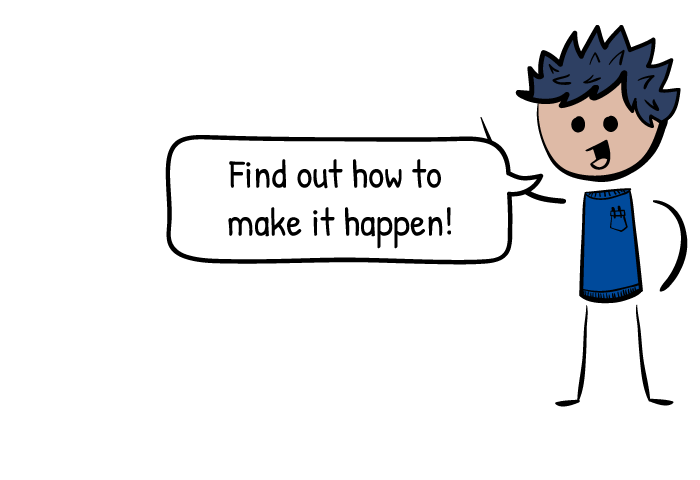 Find out how to make it happen!