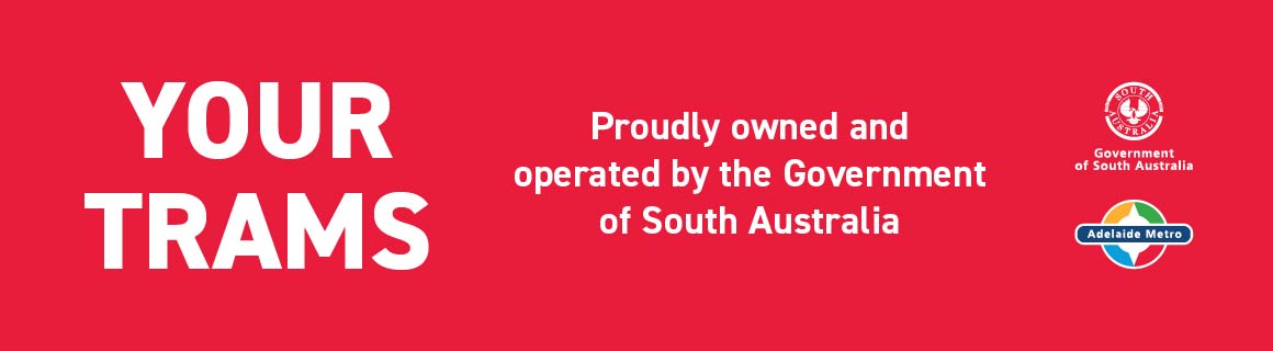 Your trams - proudly owned and operated by the government of South Australia